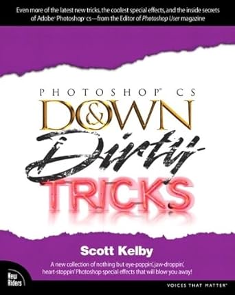 photoshop cs down and dirty tricks 1st edition scott kelby 0735713537, 978-0735713536