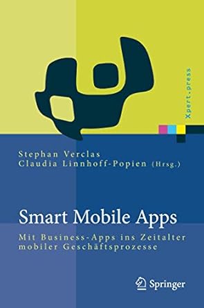 smart mobile apps mit business apps ins zeitalter mobiler geschaftsprozesse 1st edition stephan verclas