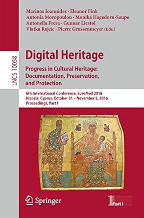 digital heritage progress in cultural heritage documentation preservation and protection 6th international