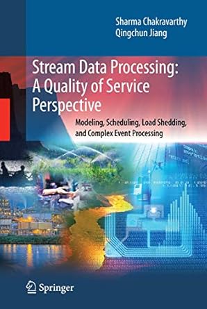 stream data processing a quality of service perspective modeling scheduling load shedding and complex event