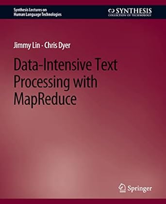 data intensive text processing with mapreduce 1st edition jimmy lin ,chris dyer 3031010086, 978-3031010088