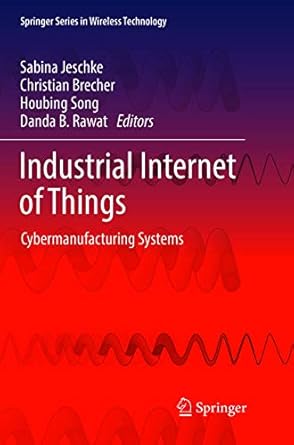 industrial internet of things cybermanufacturing systems 1st edition sabina jeschke ,christian brecher