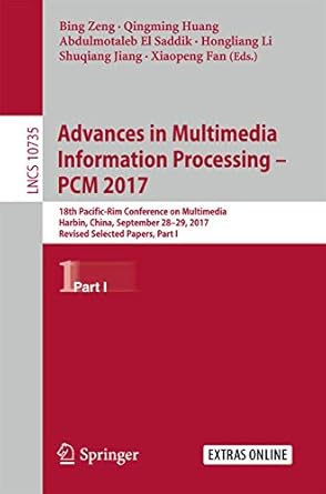 advances in multimedia information processing pcm 2017 18th pacific rim conference on multimedia harbin china