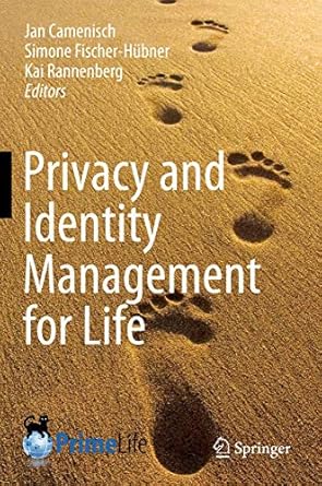 privacy and identity management for life 1st edition jan camenisch ,simone fischer hubner ,kai rannenberg