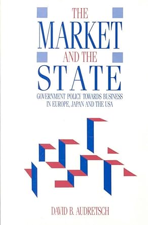 market and the state government policy towards business in europe japan and the usa 1st edition david