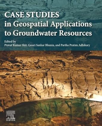 case studies in geospatial applications to groundwater resources 1st edition pravat kumar shit ,gouri sankar