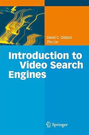 introduction to video search engines 1st edition david c gibbon ,zhu liu 3540793364, 978-3540793366