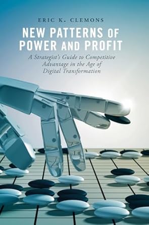 new patterns of power and profit a strategists guide to competitive advantage in the age of digital