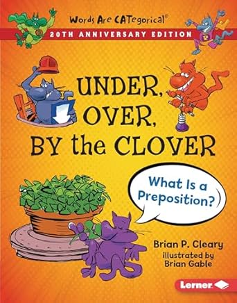 under over by the clover 20th what is a preposition 1st edition brian p cleary ,brian gable 1728428467,