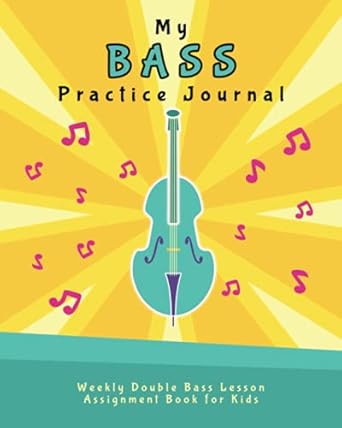 my bass practice journal weekly double bass lesson assignment book for kids 1st edition edventure learning
