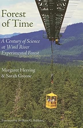 forest of time a century of science at wind river experimental forest 1st edition margaret herring ,sarah