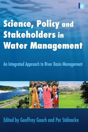 science policy and stakeholders in water management an integrated approach to river basin management 1st