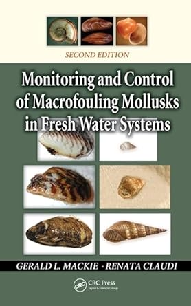 monitoring and control of macrofouling mollusks in fresh water systems 1st edition gerald l mackie ,renata