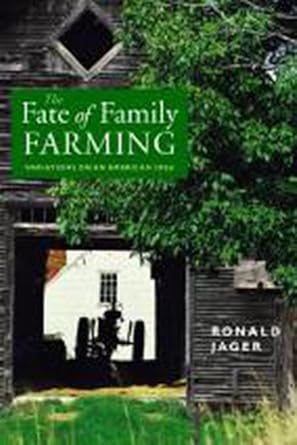 the fate of family farming variations on an american idea 1st edition ronald jager 1584650273, 978-1584650270