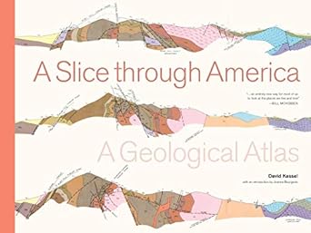 a slice through america a geological atlas 1st edition david kassel 1616898313, 978-1616898311