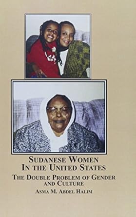 sudanese women in the united states the double problem of gender and culture 1st edition asma m abdel halim
