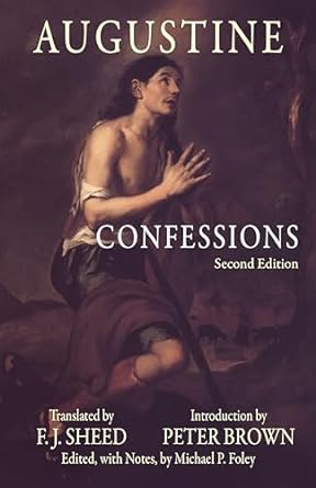 confessions 1st edition saint augustine ,michael p foley ,f j sheed ,peter brown 0872208168, 978-0872208162