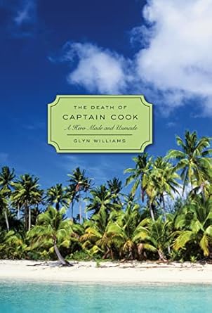 the death of captain cook a hero made and unmade 1st edition glyn williams 0674031946, 978-0674031944