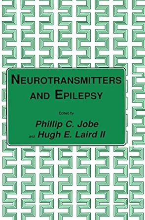 neurotransmitters and epilepsy 1st edition hugh e ii laird phillip c jobe 0896031012, 978-0896031012