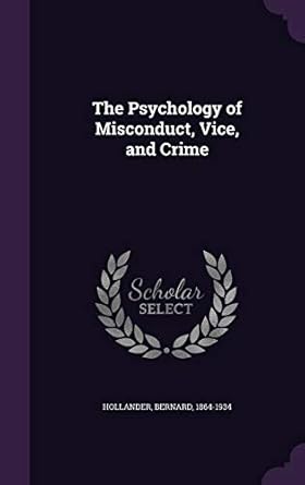 the psychology of misconduct vice and crime 1st edition bernard hollander 1354330595, 978-1354330593