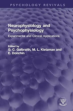 neurophysiology and psychophysiology 1st edition g c galbraith ,m l kietzman ,e donchin 0367759233,