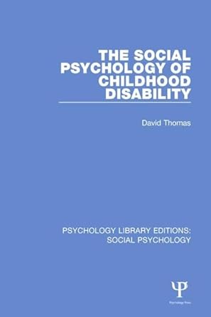 the social psychology of childhood disability 1st edition david thomas 1138853291, 978-1138853294