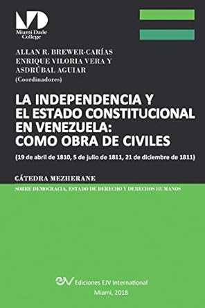 la independencia y el estado constitucional en venezuela como obra de civiles 1st edition allan r brewer