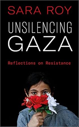 unsilencing gaza reflections on resistance 1st edition sara roy 0745341373, 978-0745341378