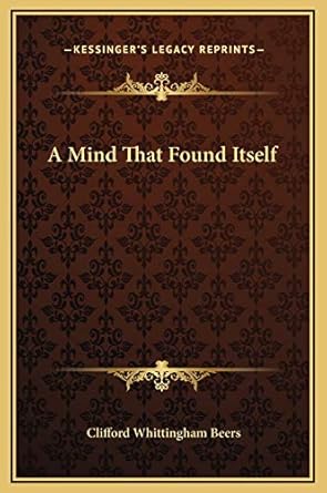 a mind that found itself 1st edition clifford whittingham beers 1169262988, 978-1169262980