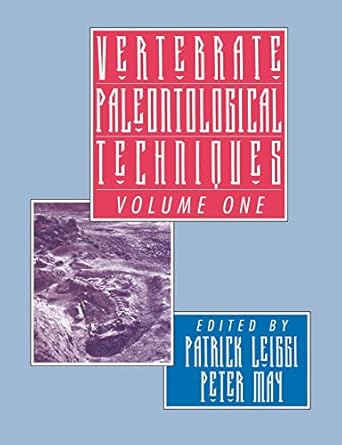 vertebrate paleontological techniques volume 1 1st edition patrick leiggi ,peter may ,john r horner
