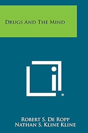 drugs and the mind 1st edition robert s de ropp ,nathan s kline kline 1494083086, 978-1494083083