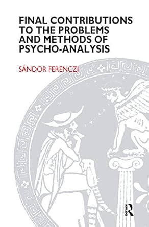 final contributions to the problems and methods of psycho analysis 1st edition sandor ferenczi 036710475x,