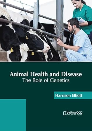 animal health and disease the role of genetics 1st edition harrison elliott 164740374x, 978-1647403744