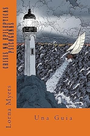 crisis no epilepticas psicogenas una guia 1st edition lorna myers ph d 151702501x, 978-1517025014