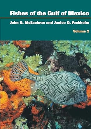 fishes of the gulf of mexico volume 2 scorpaeniformes to tetraodontiformes 1st edition john d mceachran