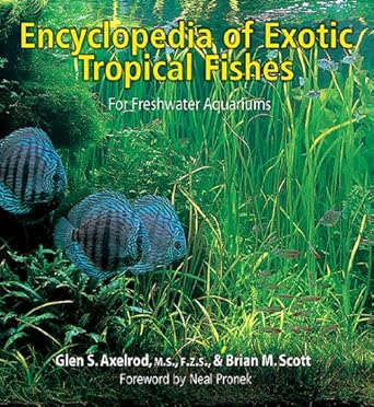 encyclopedia of exotic tropical fishes for freshwater aquariums 1st edition glen s axelrod ,brian m scott