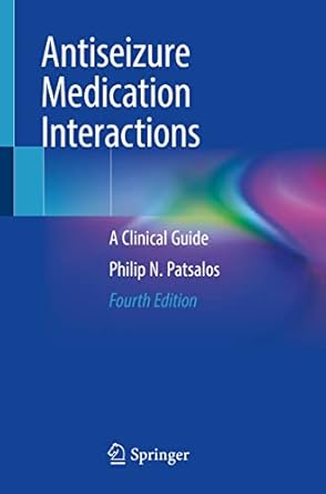 antiseizure medication interactions a clinical guide 1st edition philip n patsalos 3030827895, 978-3030827892