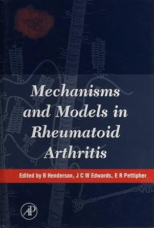 mechanisms and models in rheumatoid arthritis 1st edition b henderson ,j g edwards ,e r pettipher 0123404401,