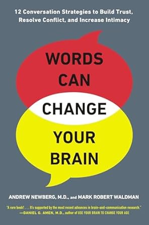 words can change your brain 12 conversation strategies to build trust resolve conflict and increase intimacy
