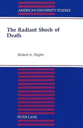 the radiant shock of death 1st edition richard a hughes 0820426105, 978-0820426105