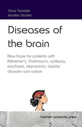 diseases of the brain new hope for patients with alzheimers parkinsons epilepsy psychosis depression bipolar