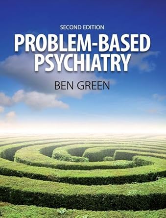 problem based psychiatry volume 3 treatment 1st edition ben green ,steph chambers 1846190428, 978-1846190421