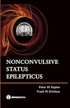 nonconvulsive status epilepticus 1st edition peter w kaplan md ,frank w drislane md 1933864109, 978-1933864105