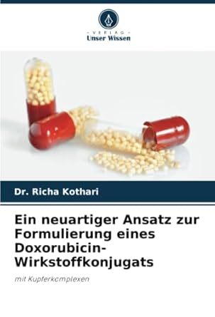 ein neuartiger ansatz zur formulierung eines doxorubicin wirkstoffkonjugats mit kupferkomplexen 1st edition