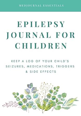 epilepsy journal for children easily track your childs seizures medications triggers and side effects 1st