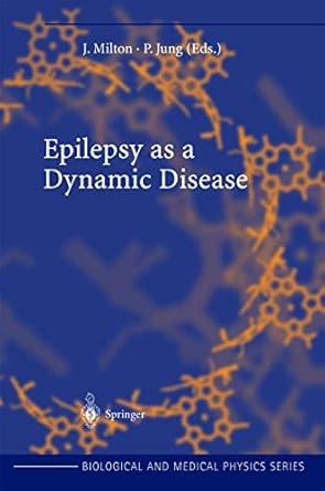 epilepsy as a dynamic disease 1st edition john milton ,peter jung 3540427627, 978-3540427629