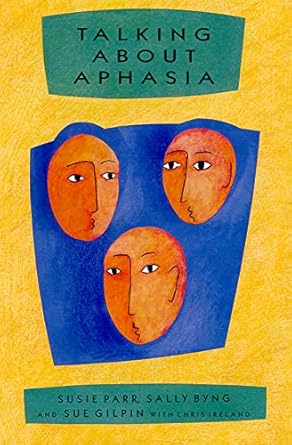 talking about aphasia 1st edition susie parr ,sally byng ,sue gilpin ,chris ireland 0335199364, 978-0335199365