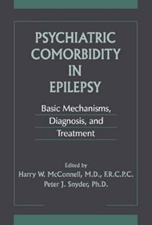 psychiatric comorbidity in epilepsy basic mechanisms diagnosis and treatment 1st edition harry w mcconnell