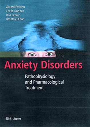 anxiety disorders pathophysiology and pharmacological treatment 1st edition gerard emilien ,cecile durlach