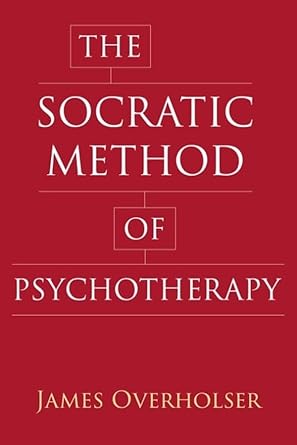 the socratic method of psychotherapy 1st edition james overholser 0231183283, 978-0231183284